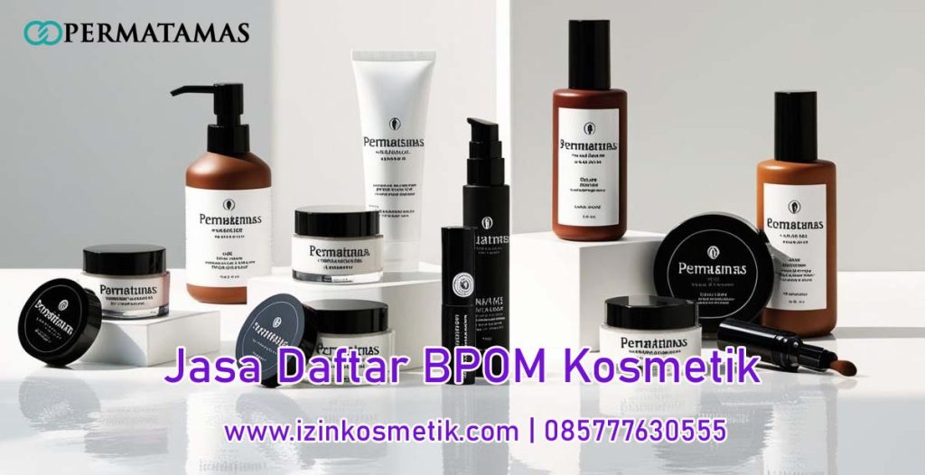 Jasa Daftar BPOM Kosmetik