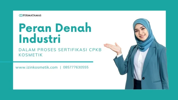 Peran Denah Industri dalam Proses Sertifikasi CPKB Kosmetik