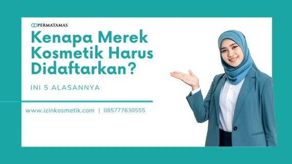 Kenapa Merek Kosmetik Harus Didaftarkan? Ini 5 Alasannya