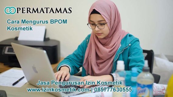 Cara Mengurus Izin BPOM Kosmetik dari Awal sampai Terbit | PERMATAMAS