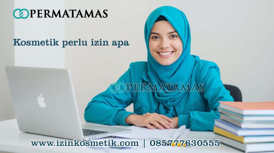 Kosmetik Perlu Izin Apa