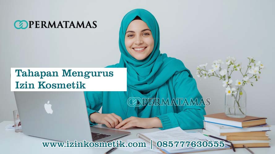 Tahapan Mengurus Izin Kosmetik