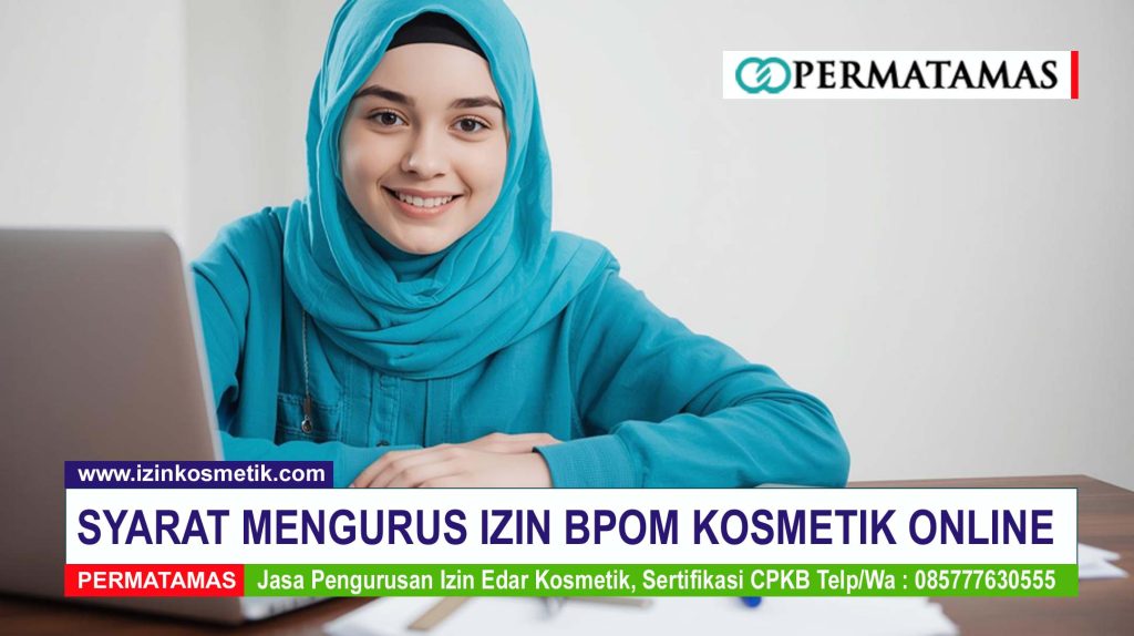 Syarat Mengurus Izin BPOM Kosmetik Online